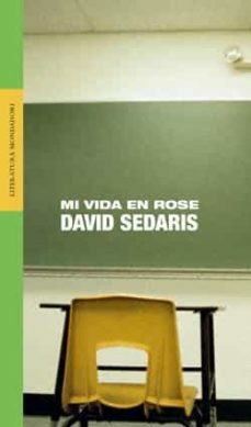 Mi vida en Rose by David Sedaris