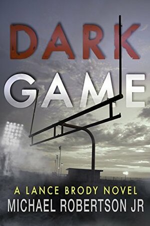 Dark Game by Michael Robertson Jr.