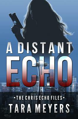 A Distant Echo: A Chris Echo Mystery Short Story by Tara Meyers