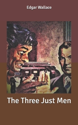 The Three Just Men by Edgar Wallace