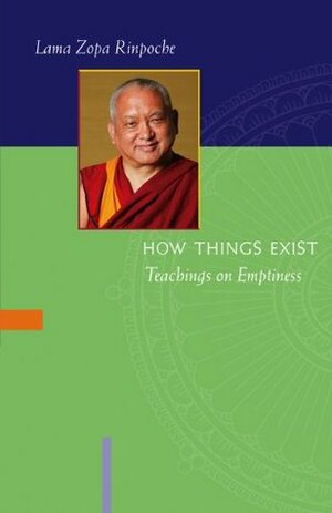 How Things Exist: Teachings on Emptiness by Thubten Zopa