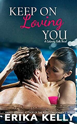 Keep on Loving You by Erika Kelly