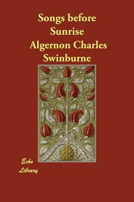 Songs before Sunrise by Algernon Charles Swinburne