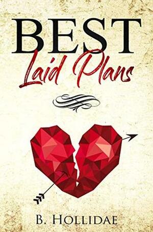 Best Laid Plans by B. Hollidae