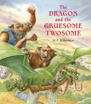 The Dragon and the Gruesome Twosome by M.P. Robertson
