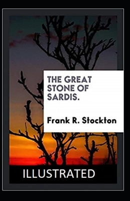 The Great Stone of Sardis Illustrated by Frank R. Stockton