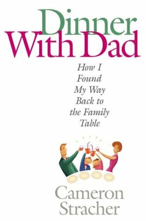 Dinner with Dad: How I Found My Way Back to the Family Table by Cameron Stracher