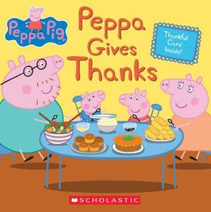 Peppa Gives Thanks by Meredith Rusu