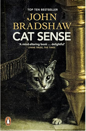 Cat Sense: The Feline Enigma Revealed by John Bradshaw by John Bradshaw