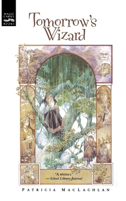 Tomorrow's Wizard by Patricia MacLachlan