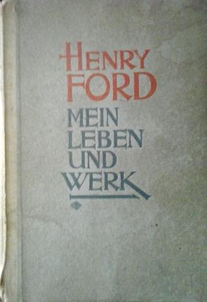 Mein Leben und Werk by Henry Ford, Henry Ford