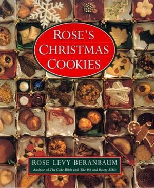 Rose's Christmas Cookies by Rose Levy Beranbaum, Richard Oriolo, Louis Wallach