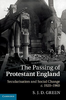 The Passing of Protestant England by S. J. D. Green