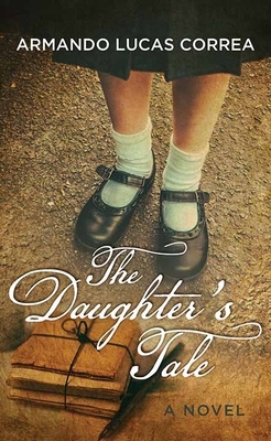 The Daughter's Tale by Armando Lucas Correa