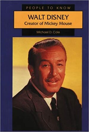 Walt Disney: Creator of Mickey Mouse by Michael D. Cole