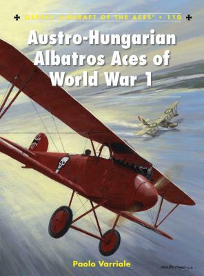 Austro-Hungarian Albatros Aces of World War 1 by Paolo Varriale