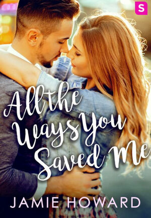 All The Ways You Saved Me by Jamie Howard