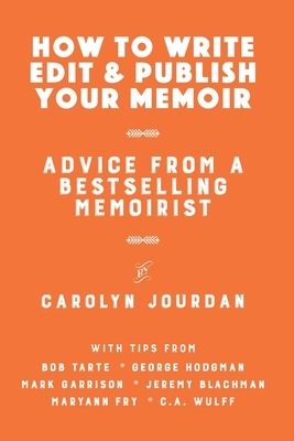 How to Write, Edit, and Publish Your Memoir: Advice from a Best-Selling Memoirist by Jeremy Blachman, Bob Tarte, Mark Garrison