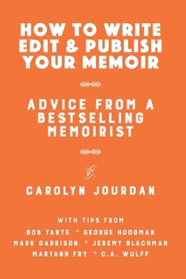 How to Write, Edit, and Publish Your Memoir: Advice from a Best-Selling Memoirist by Bob Tarte, Jeremy Blachman, Mark Garrison