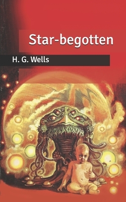 Star-begotten by H.G. Wells