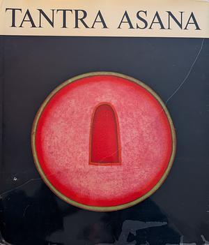 Tantra Asana. A Way to Self-Realization by Ajit Mookerjee