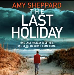 The Last Holiday by Amy Sheppard, Amy Sheppard