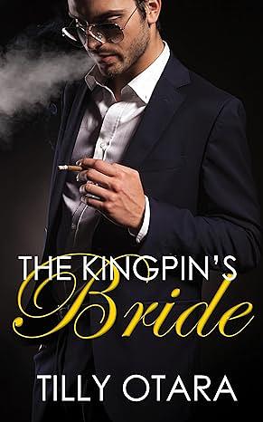 The Kingpin's Bride: A Spicy Short Romance by Tilly Otara