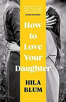 How to Love Your Daughter: The ‘excellent and unforgettable' prize-winning novel by Daniella Zamir, Hila Blum