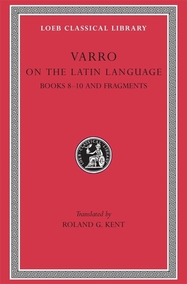 On the Latin Language, Volume II: Books 8-10. Fragments by Varro