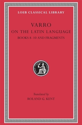 On the Latin Language, Volume II: Books 8-10. Fragments by Marcus Terentius Varro