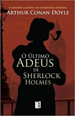 O Último Adeus de Sherlock Holmes by Arthur Conan Doyle