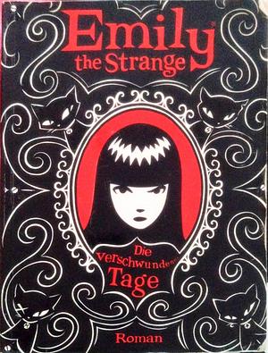 Emily the Strange: Die verschwundenen Tage by Rob Reger, Jessica Gruner