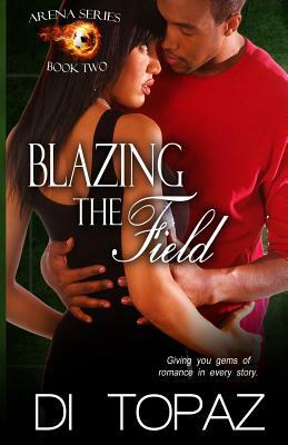 Blazing the Field by Di Topaz