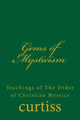 Gems of Mysticism by Frank Homer Curtiss, Harriette Augusta Curtiss