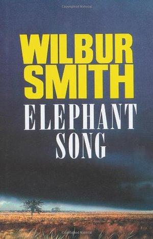 Elephant Song by Wilbur A. Smith