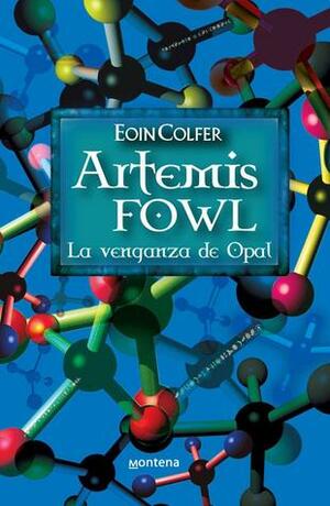 Artemis Fowl: La Venganza de Opal by Eoin Colfer