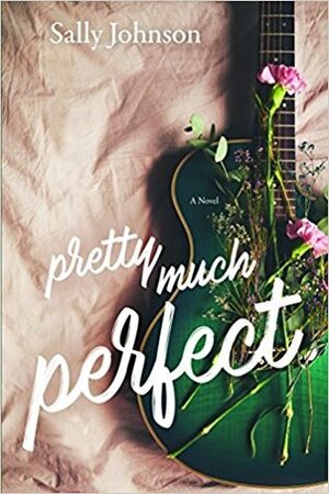 Pretty Much Perfect by Sally Johnson