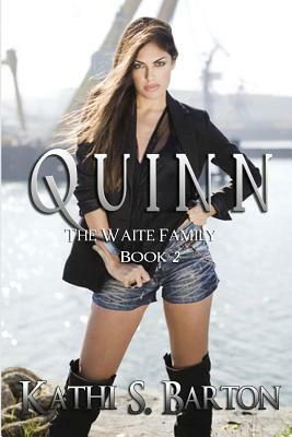 Quinn: The Waite Family by Kathi S. Barton