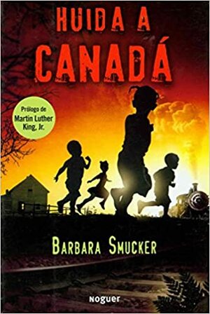 Huida a Canadá by Martin Luther King Jr., Barbara Smucker