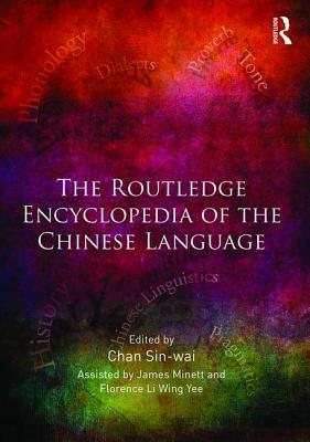 The Routledge Encyclopedia of the Chinese Language by 