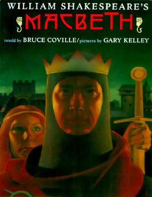William Shakespeare's:Macbeth (Shakespeare Retellings, #3) by Bruce Coville, Gary Kelley