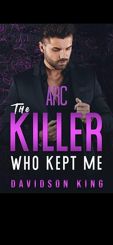 The Killer Who Kept Me  by Davidson King