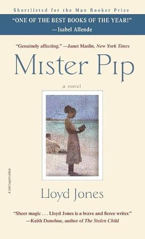 Mister Pip: A Novel by Lloyd Jones, Lloyd Jones