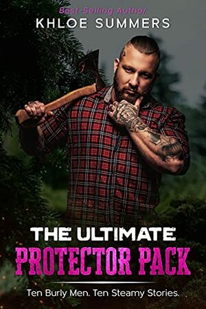 The Ultimate Protector Pack: Ten Burly Men. Ten Short Stories. by Khloe Summers