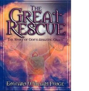The Great Rescue: The Story of God's Amazing Grace by Edward William Fudge