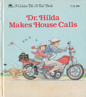 Dr. Hilda Makes House Calls (Golden Tell-A-Tale) by Mabel Watts, Steven Petruccio