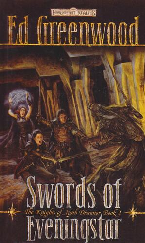 Swords of Eveningstar: The Knights of Myth Drannor Book I by Ed Greenwood