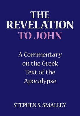 The Revelation To John by Stephen S. Smalley