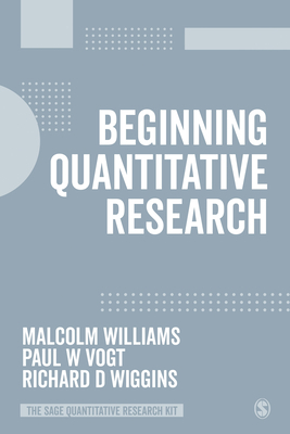 Beginning Quantitative Research by Richard D. Wiggins, Malcolm Williams, Paul W. Vogt