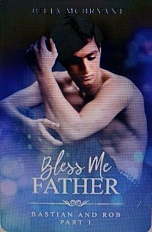 Bless Me Father by Julia McBryant